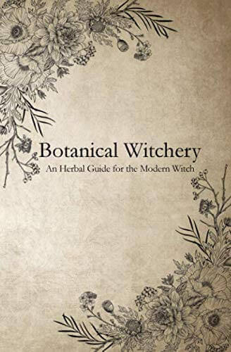 Botanical Witchery: An Herbal Guide for the Modern Witch at $29.2 only from Spiral Rain