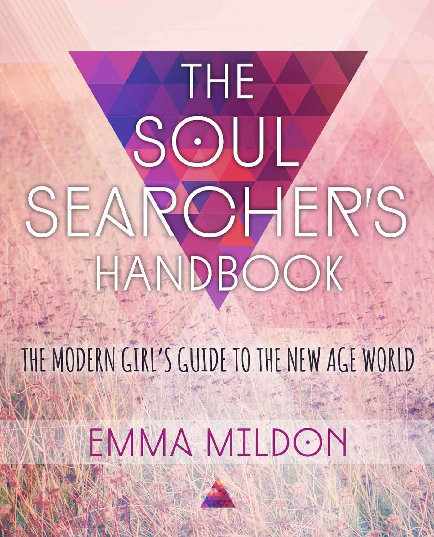 THE SOUL SEARCHER'S HANDBOOK: A MODERN GIRL'S GUIDE TO THE NEW AGE WORLD at $19 only from Spiral Rain