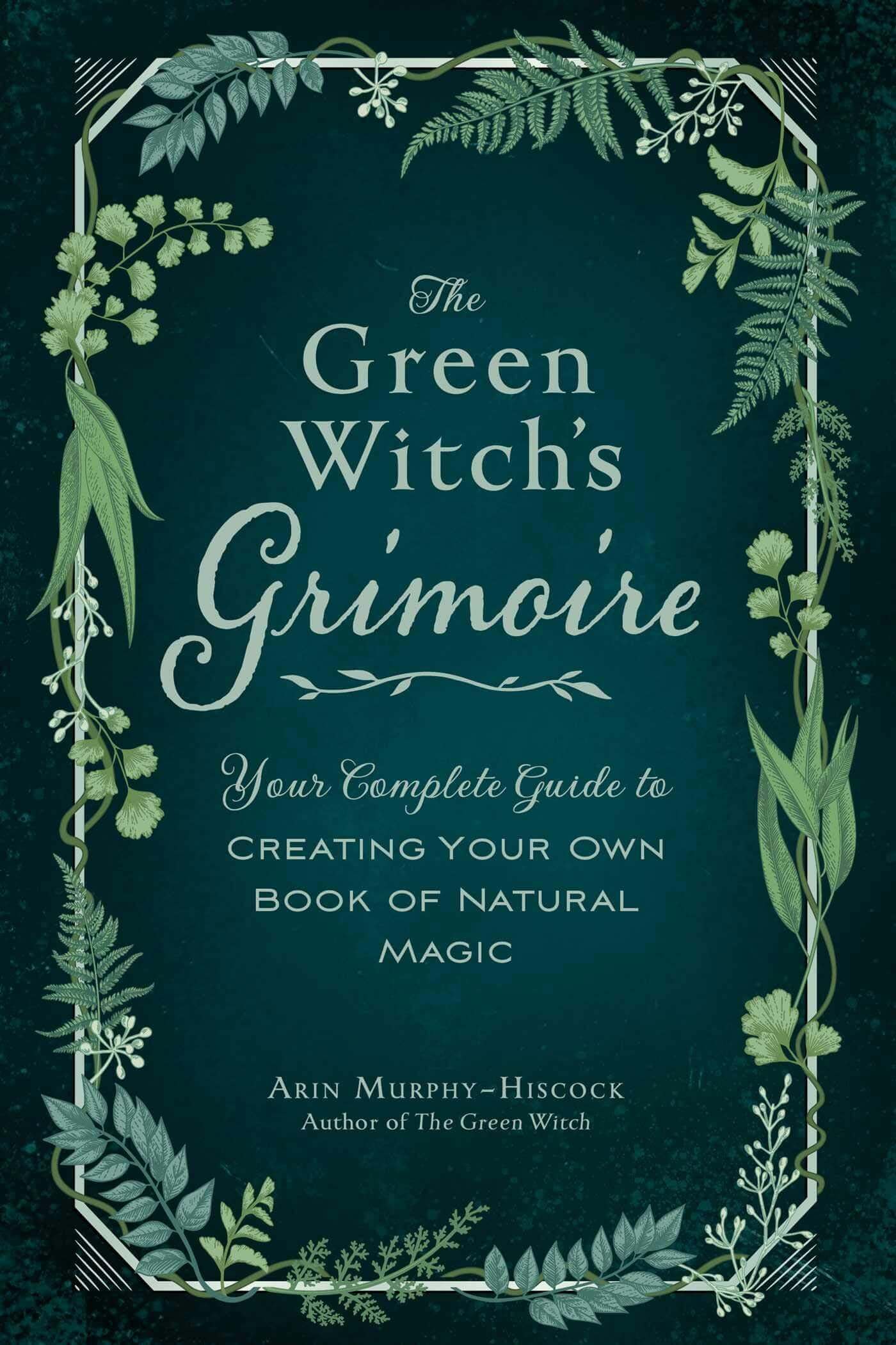 THE GREEN WITCH'S GRIMOIRE: YOUR COMPLETE GUIDE TO CREATING YOUR OWN BOOK OF NATURAL MAGIC at $17 only from Spiral Rain