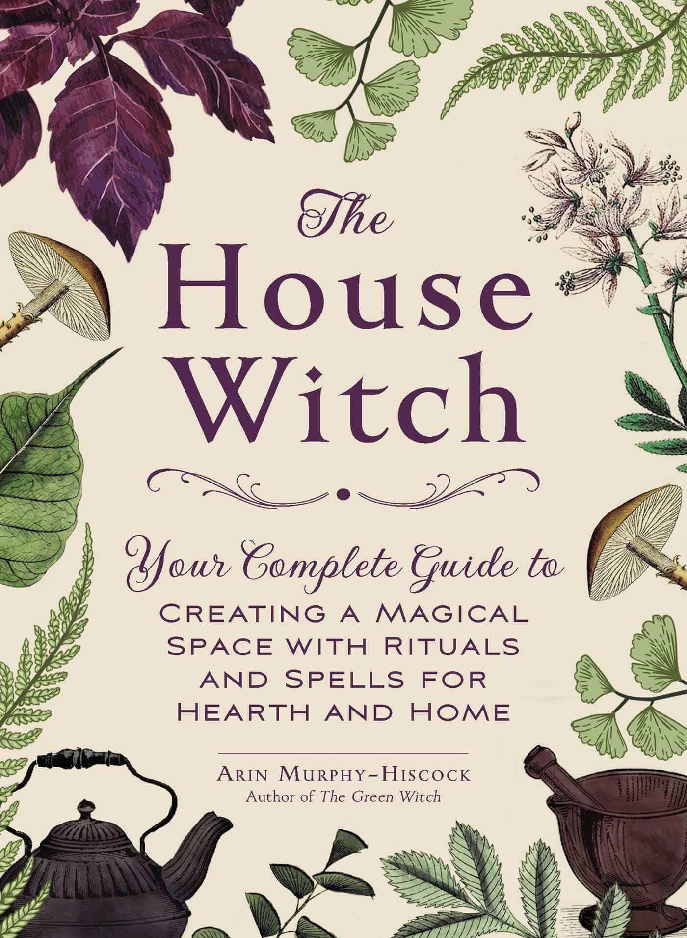 The House Witch: Your Complete Guide to Creating a Magical Space at $21.72 only from Spiral Rain