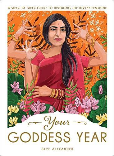 YOUR GODDESS YEAR: A WEEK-BY-WEEK GUIDE TO INVOKING THE DIVINE FEMININE at $18 only from Spiral Rain